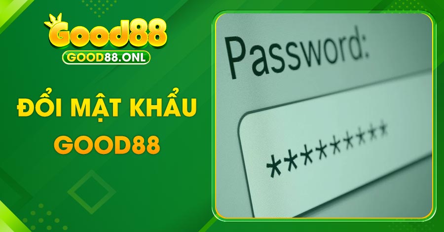 đổi mật khẩu good88